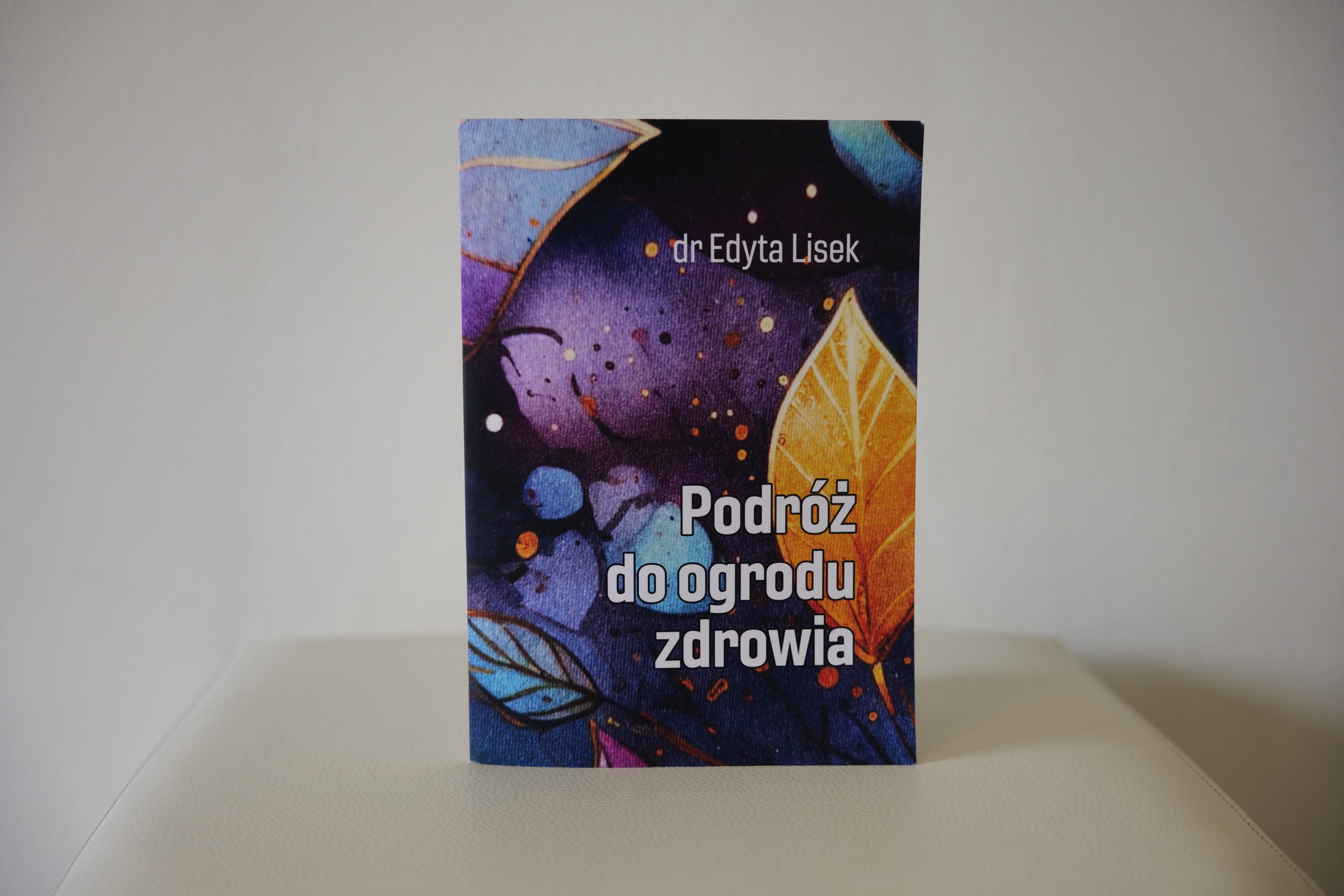 Podróż do ogrodu zdrowia. Edyta Lisek