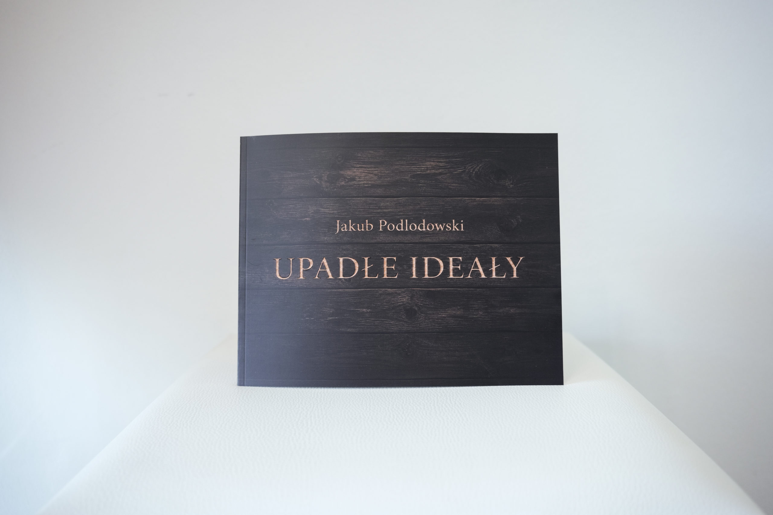 Jakub Podlodowski „Upadłe ideały”